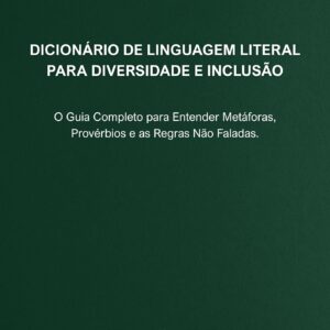 DICIONÁRIO DE LINGUAGEM LITERAL PARA DIVERSIDADE E INCLUSÃO